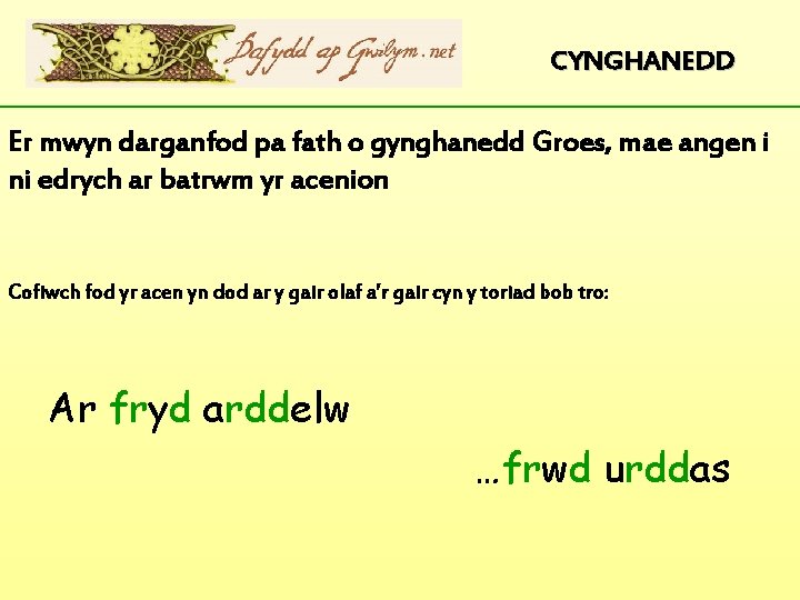 CYNGHANEDD Er mwyn darganfod pa fath o gynghanedd Groes, mae angen i ni edrych