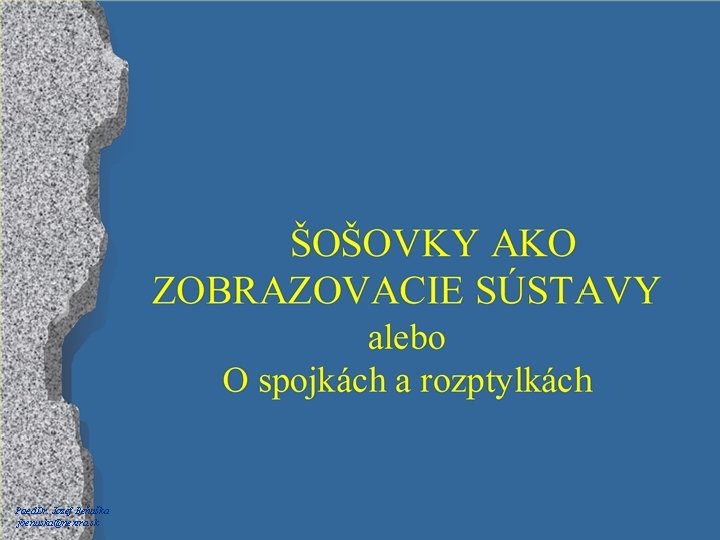 Paed. Dr. Jozef Beňuška jbenuska@nextra. sk 