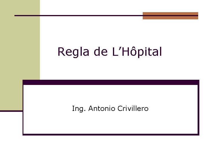Regla de L’Hôpital Ing. Antonio Crivillero 