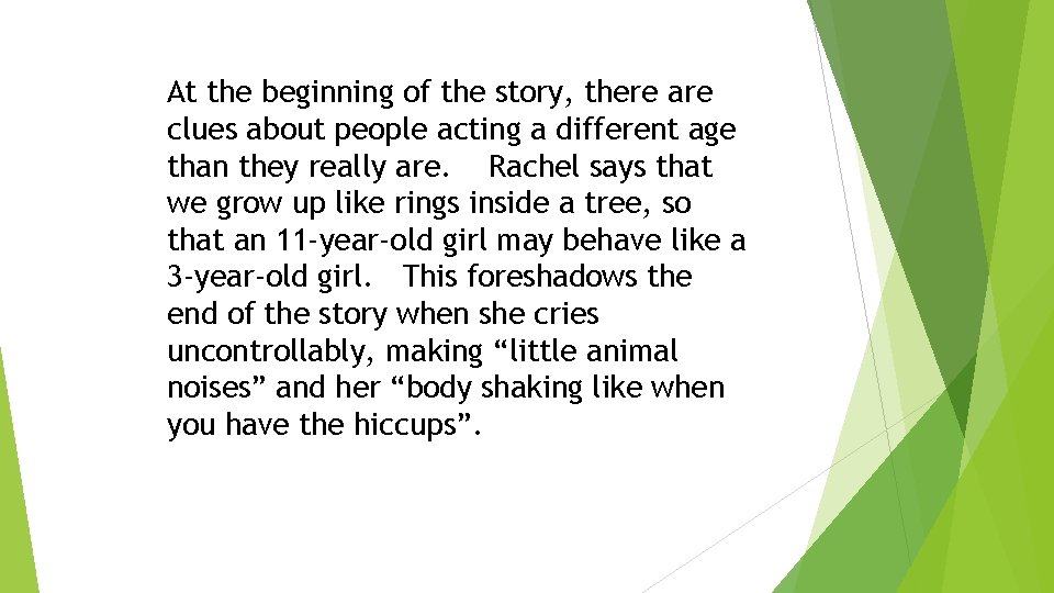 At the beginning of the story, there are clues about people acting a different