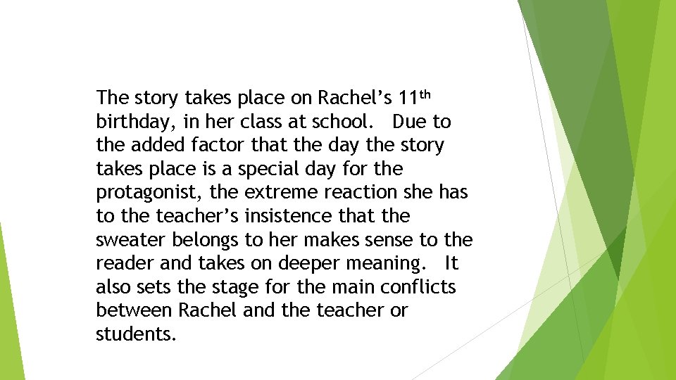 The story takes place on Rachel’s 11 th birthday, in her class at school.
