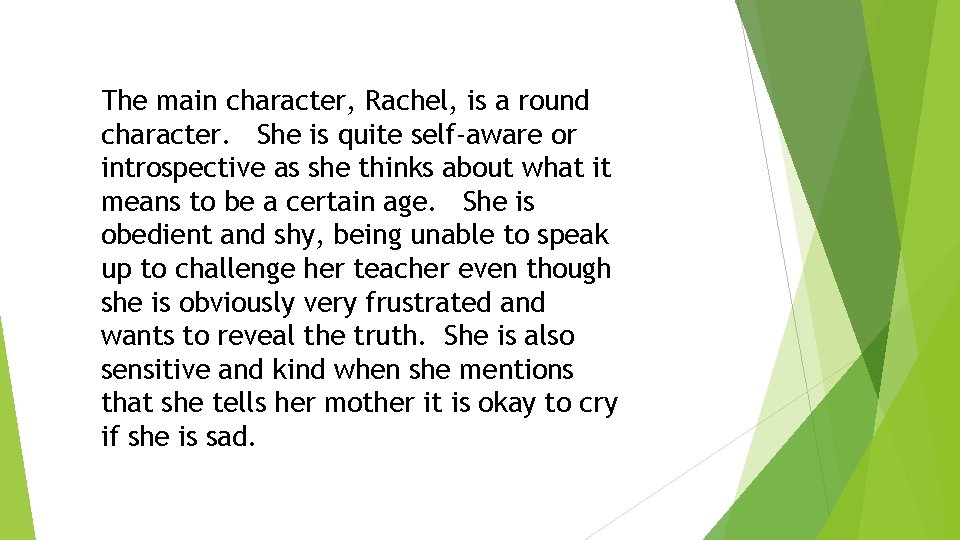 The main character, Rachel, is a round character. She is quite self-aware or introspective