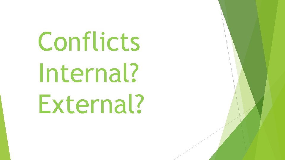 Conflicts Internal? External? 
