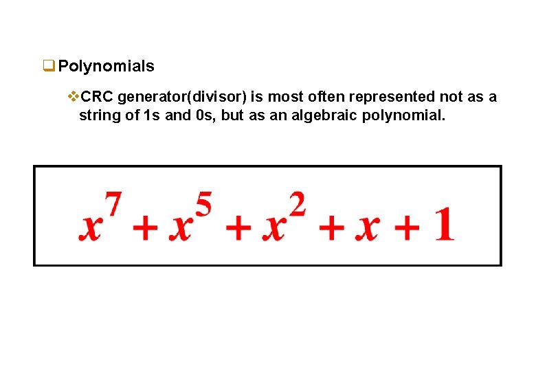 q. Polynomials v. CRC generator(divisor) is most often represented not as a string of