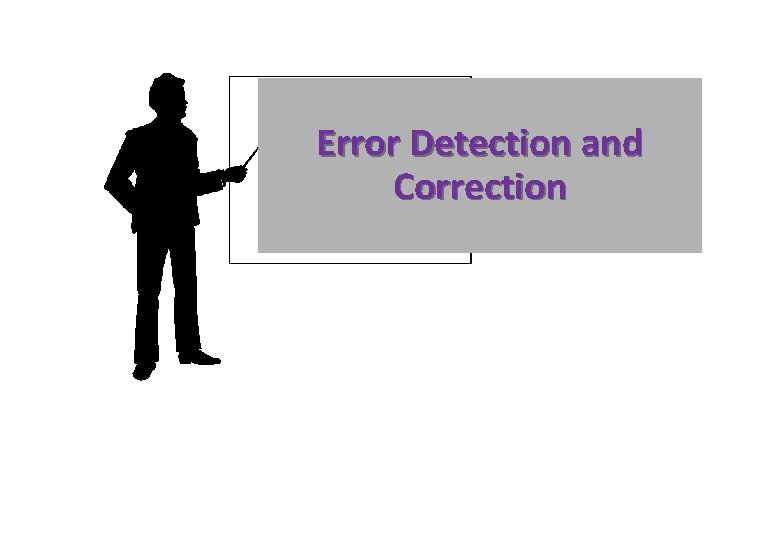 Error Detection and Correction 