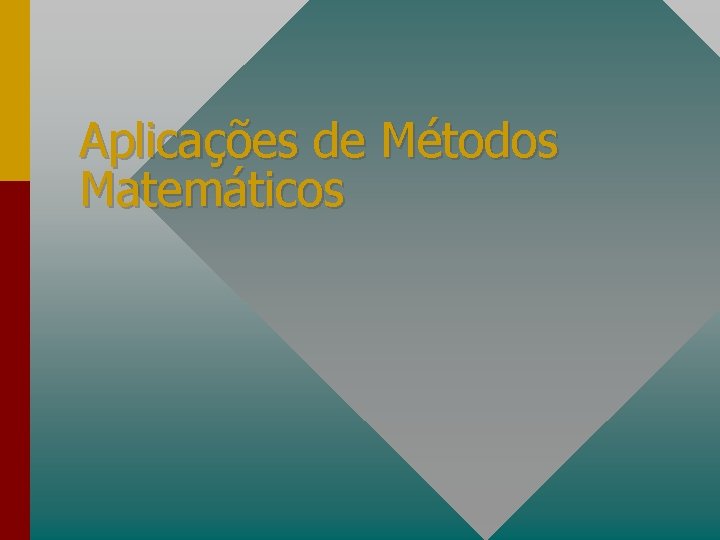 Aplicações de Métodos Matemáticos 