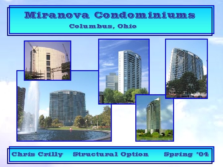 Miranova Condominiums Columbus, Ohio Chris Crilly Structural Option Spring ‘ 04 