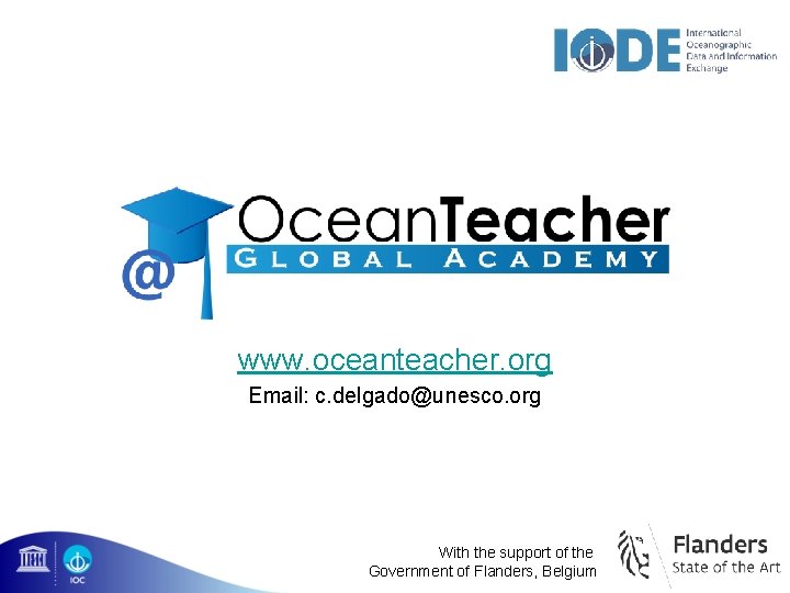 www. oceanteacher. org Email: c. delgado@unesco. org With the support of the Government of