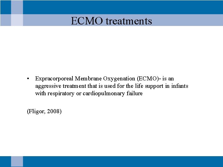 ECMO treatments • Expracorporeal Membrane Oxygenation (ECMO)- is an aggressive treatment that is used