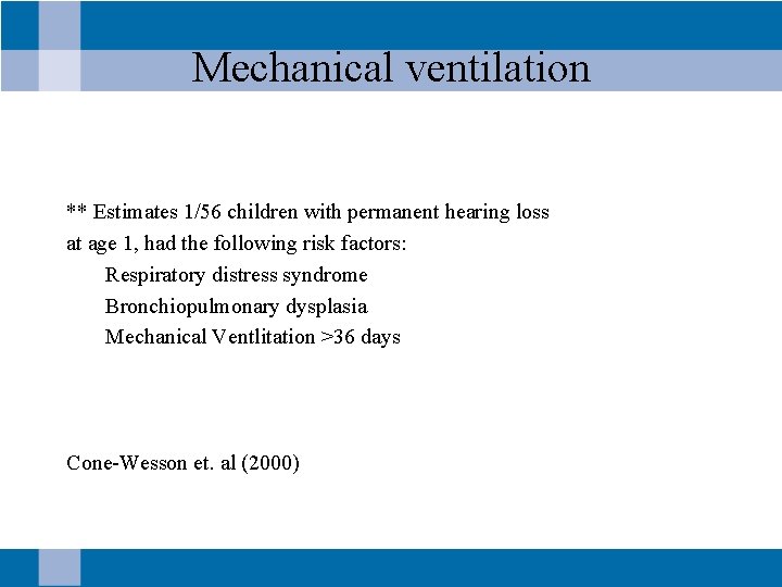 Mechanical ventilation ** Estimates 1/56 children with permanent hearing loss at age 1, had