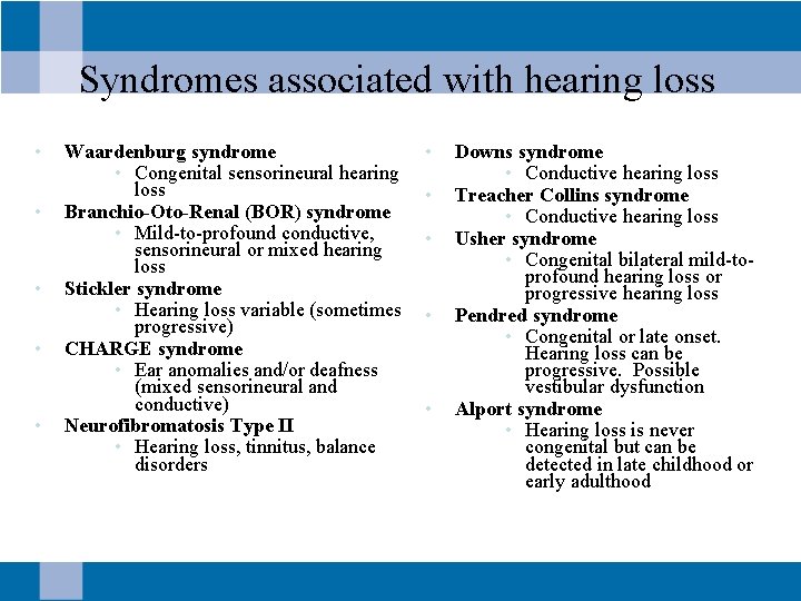 Syndromes associated with hearing loss • • • Waardenburg syndrome • Congenital sensorineural hearing