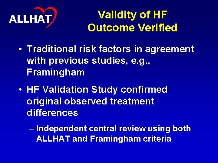 10 ALLHAT Validity of HF Outcome Verified • Traditional risk factors in agreement with