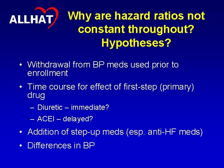23 ALLHAT Why are hazard ratios not constant throughout? Hypotheses? • Withdrawal from BP