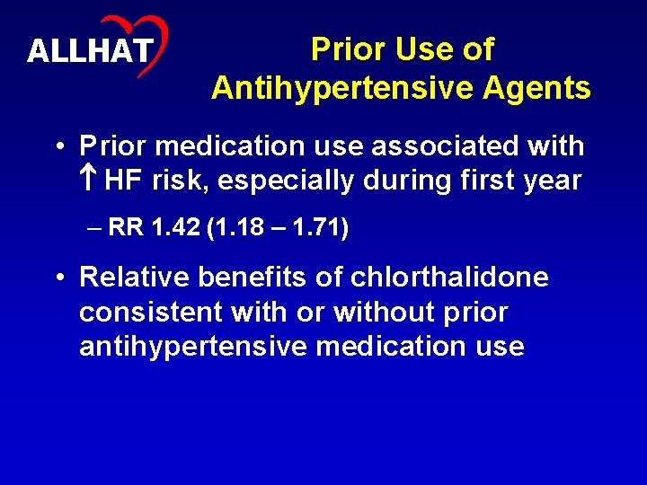 24 ALLHAT Prior Use of Antihypertensive Agents • Prior medication use associated with HF