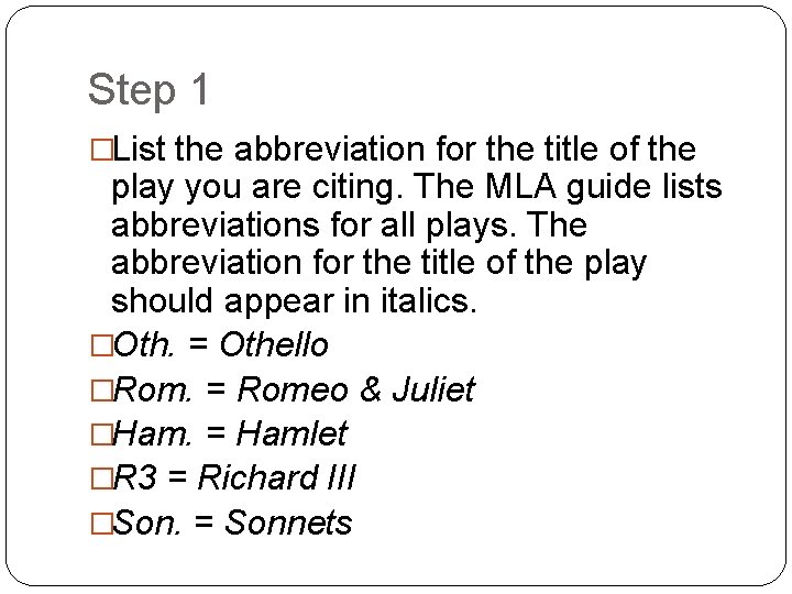 Step 1 �List the abbreviation for the title of the play you are citing.