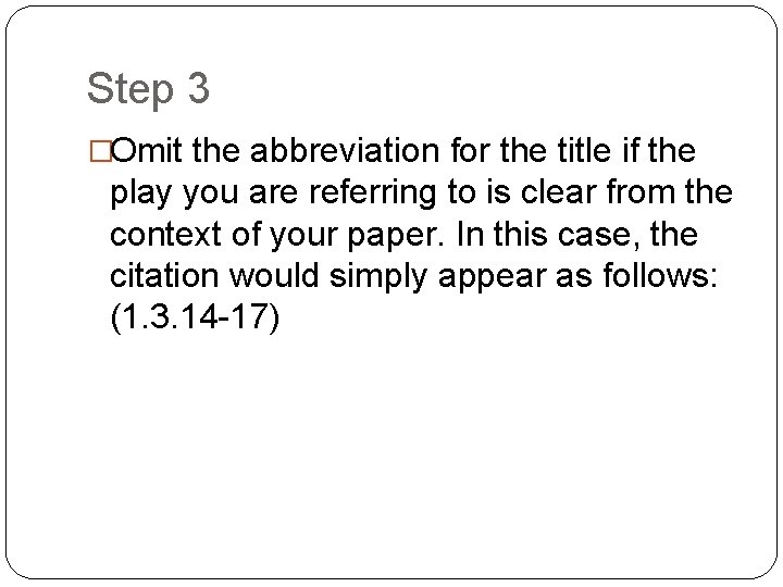 Step 3 �Omit the abbreviation for the title if the play you are referring
