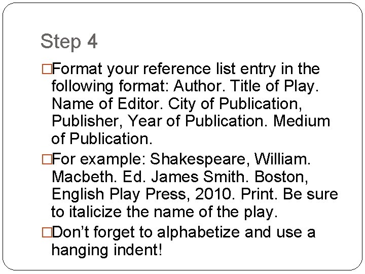 Step 4 �Format your reference list entry in the following format: Author. Title of