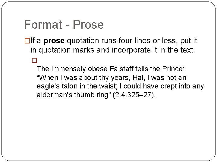 Format - Prose �If a prose quotation runs four lines or less, put it