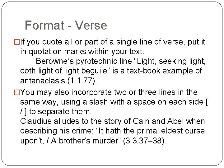 Format - Verse �If you quote all or part of a single line of