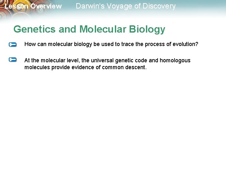 Lesson Overview Darwin’s Voyage of Discovery Genetics and Molecular Biology How can molecular biology