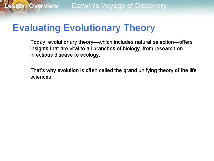 Lesson Overview Darwin’s Voyage of Discovery Evaluating Evolutionary Theory Today, evolutionary theory—which includes natural