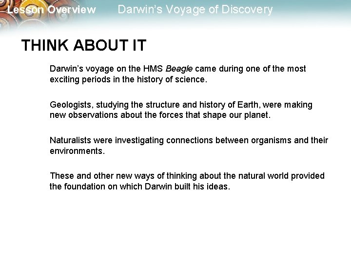 Lesson Overview Darwin’s Voyage of Discovery THINK ABOUT IT Darwin’s voyage on the HMS