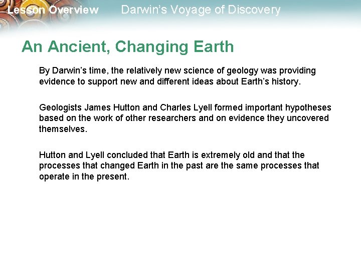 Lesson Overview Darwin’s Voyage of Discovery An Ancient, Changing Earth By Darwin’s time, the