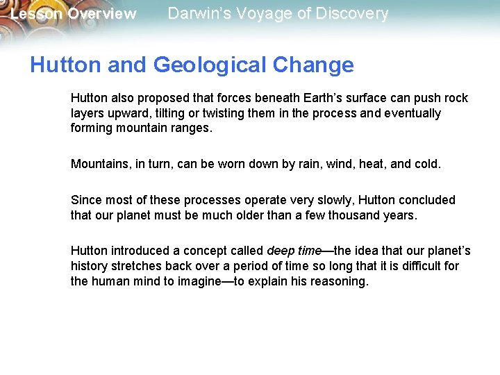 Lesson Overview Darwin’s Voyage of Discovery Hutton and Geological Change Hutton also proposed that