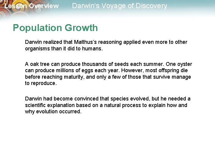 Lesson Overview Darwin’s Voyage of Discovery Population Growth Darwin realized that Malthus’s reasoning applied