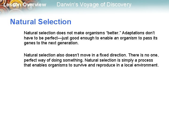 Lesson Overview Darwin’s Voyage of Discovery Natural Selection Natural selection does not make organisms