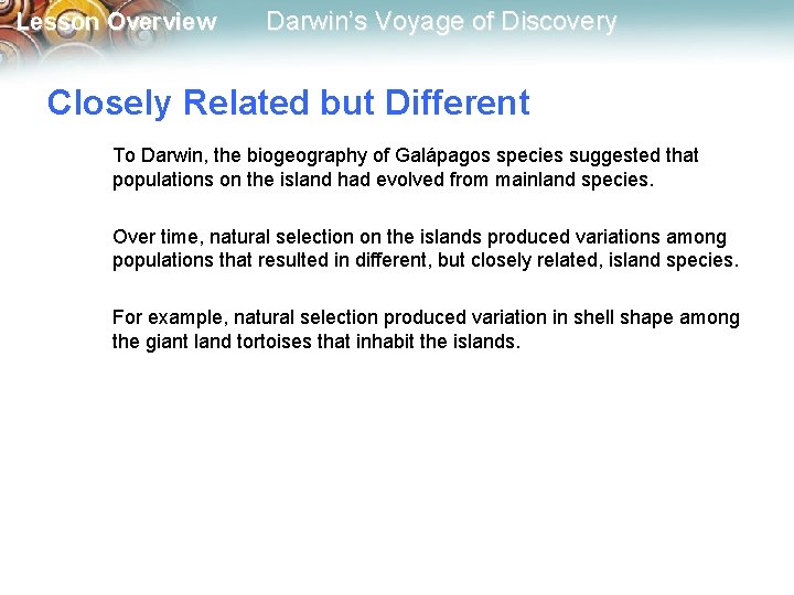 Lesson Overview Darwin’s Voyage of Discovery Closely Related but Different To Darwin, the biogeography
