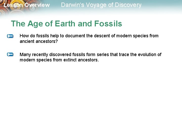 Lesson Overview Darwin’s Voyage of Discovery The Age of Earth and Fossils How do