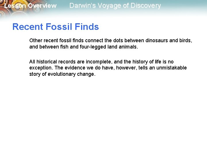 Lesson Overview Darwin’s Voyage of Discovery Recent Fossil Finds Other recent fossil finds connect