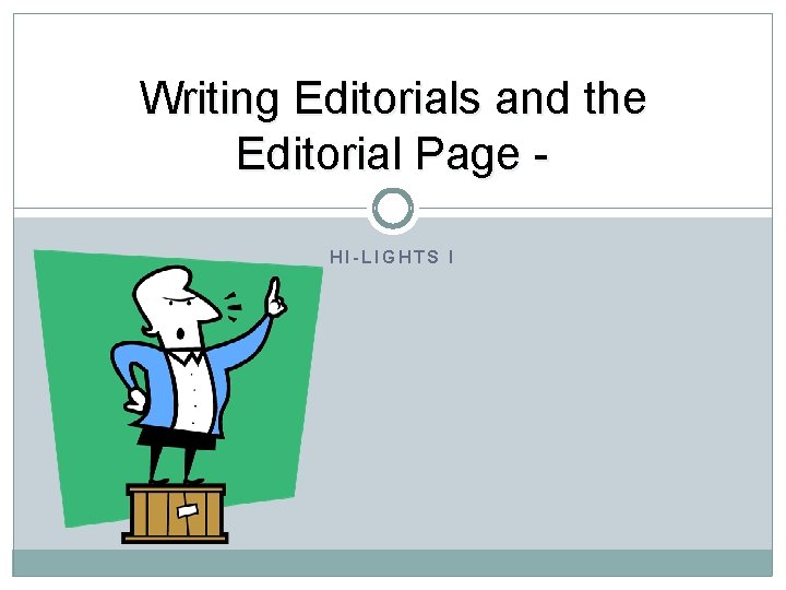 Writing Editorials and the Editorial Page HI-LIGHTS I 