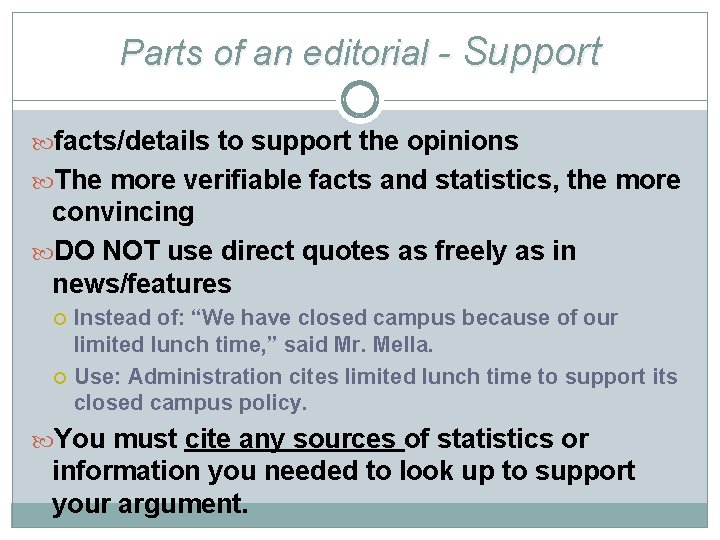 Parts of an editorial - Support facts/details to support the opinions The more verifiable