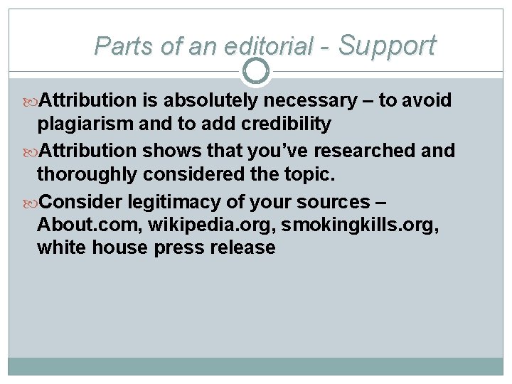 Parts of an editorial - Support Attribution is absolutely necessary – to avoid plagiarism