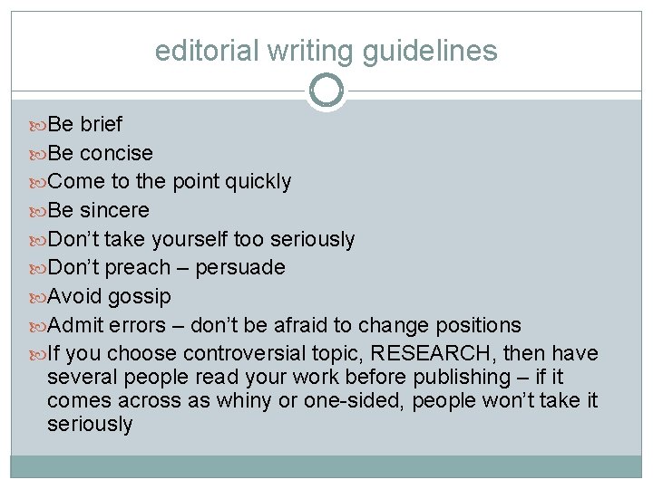 editorial writing guidelines Be brief Be concise Come to the point quickly Be sincere