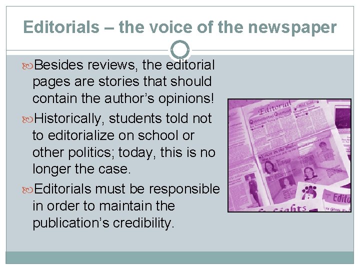 Editorials – the voice of the newspaper Besides reviews, the editorial pages are stories