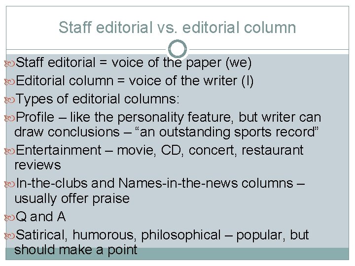 Staff editorial vs. editorial column Staff editorial = voice of the paper (we) Editorial