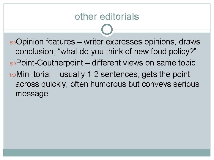 other editorials Opinion features – writer expresses opinions, draws conclusion; “what do you think