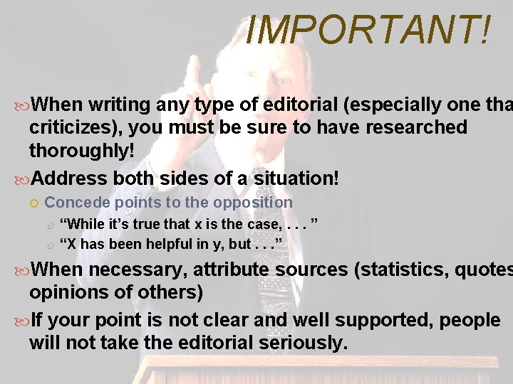 IMPORTANT! When writing any type of editorial (especially one tha criticizes), you must be