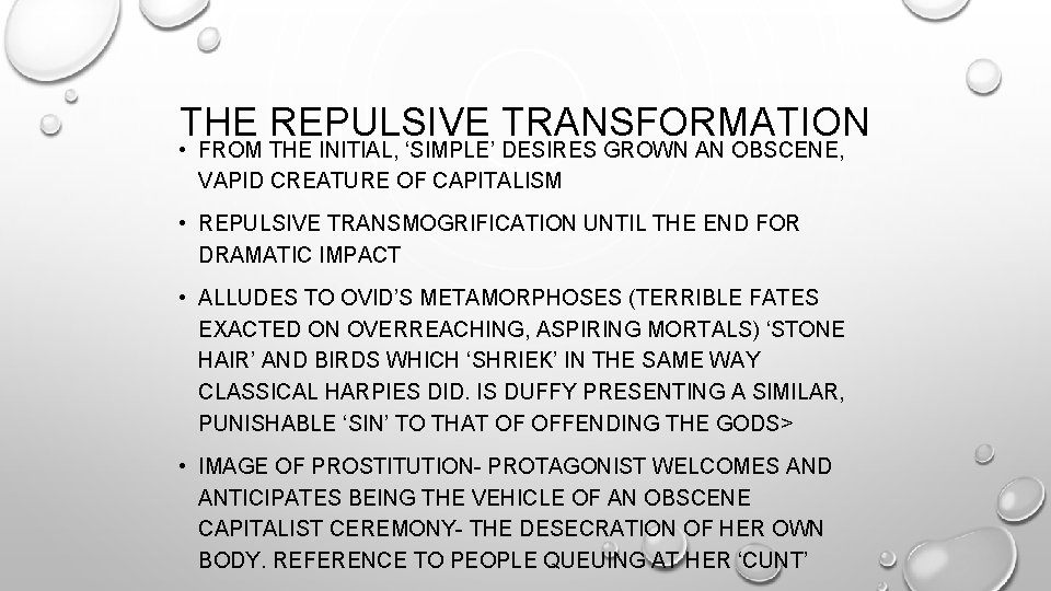 THE REPULSIVE TRANSFORMATION • FROM THE INITIAL, ‘SIMPLE’ DESIRES GROWN AN OBSCENE, VAPID CREATURE