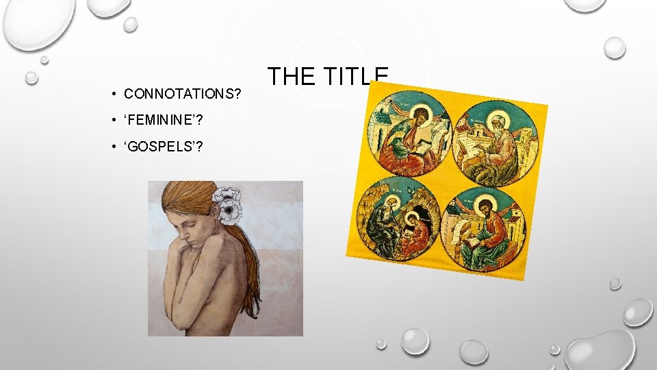  • CONNOTATIONS? • ‘FEMININE’? • ‘GOSPELS’? THE TITLE 