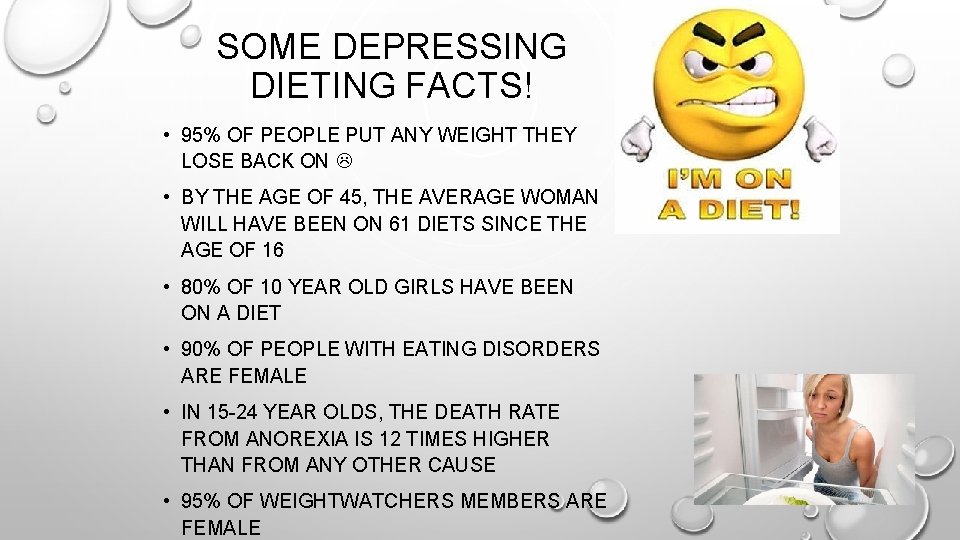 SOME DEPRESSING DIETING FACTS! • 95% OF PEOPLE PUT ANY WEIGHT THEY LOSE BACK