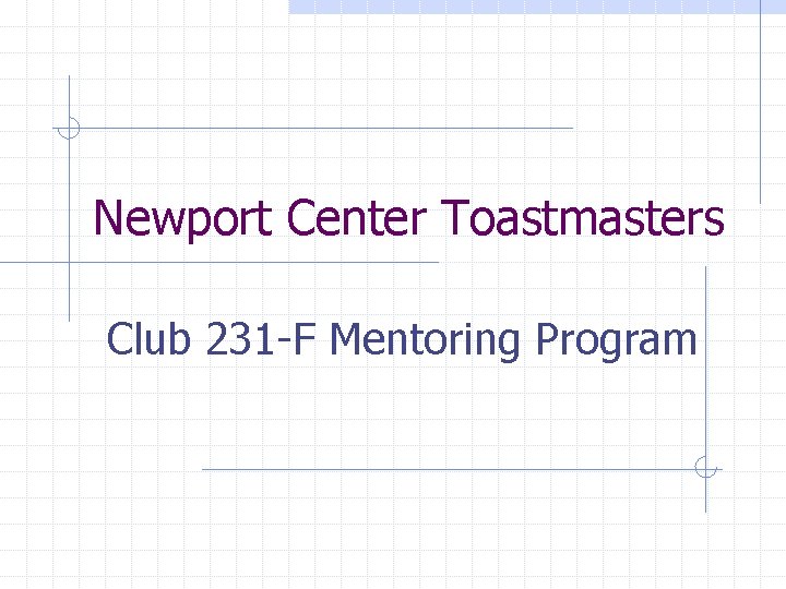 Newport Center Toastmasters Club 231 -F Mentoring Program 
