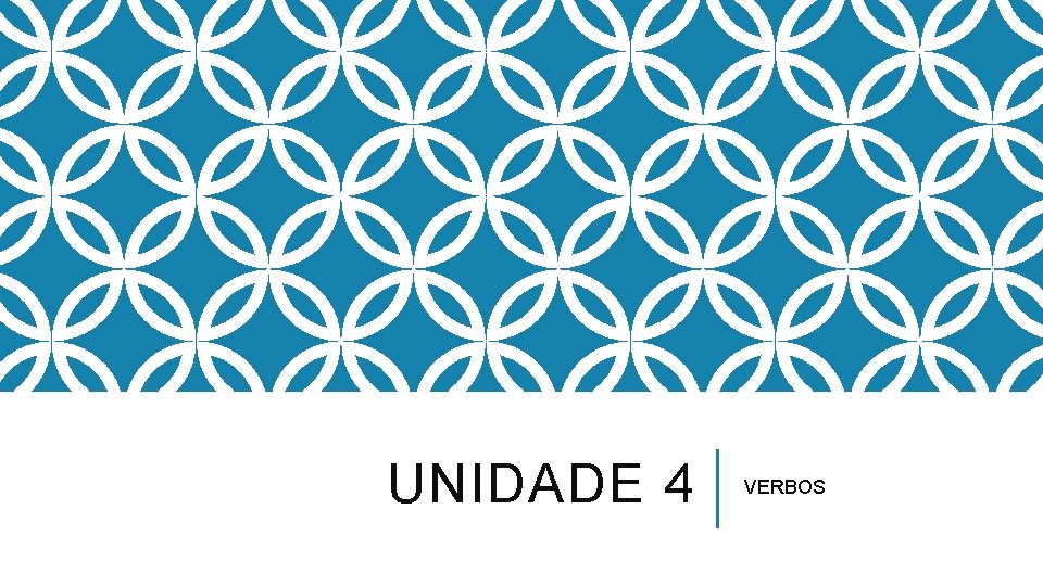 UNIDADE 4 VERBOS 
