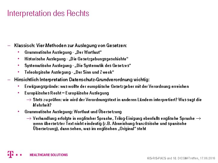 Interpretation des Rechts - Klassisch: Vier Methoden zur Auslegung von Gesetzen: • • Grammatische