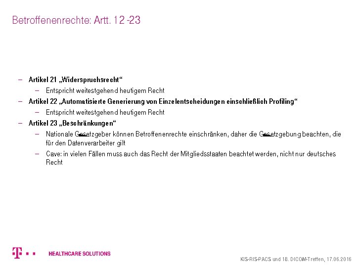 Betroffenenrechte: Artt. 12 -23 - Artikel 21 „Widerspruchsrecht“ - Entspricht weitestgehend heutigem Recht -