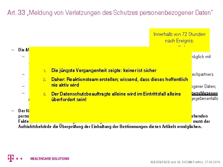 Art. 33 „Meldung von Verletzungen des Schutzes personenbezogener Daten“ Innerhalb von 72 Stunden nach