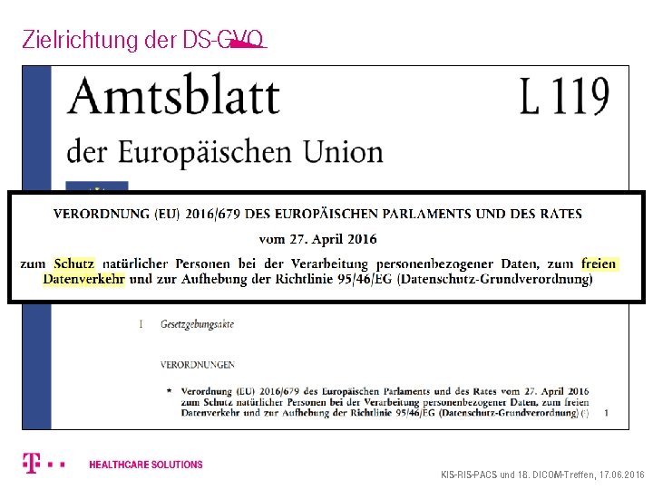 Zielrichtung der DS-GVO KIS-RIS-PACS und 18. DICOM-Treffen, 17. 06. 2016 